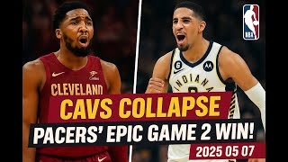 Cavs Collapse  Pacers' Epic Game 2 Win! 2025 05 07