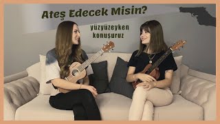 Ateş Edecek Misin? -  Ukulele Cover By Gülşah&Ezgi (Yüzyüzeyken Konuşuruz) Resimi