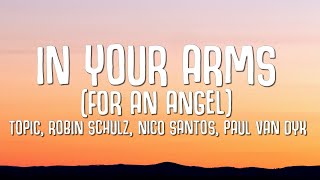 Topic, Robin Schulz, Nico Santos, Paul Van Dyk - In Your Arms (For An Angel) LYRICS