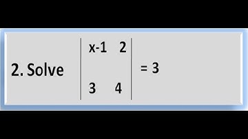 2. Evaluate the value of x from the given Equation of Determinant with Order 2