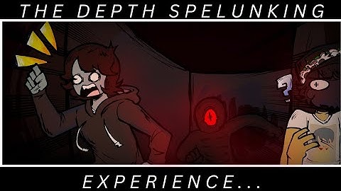 The Depth Spelunking Experience...