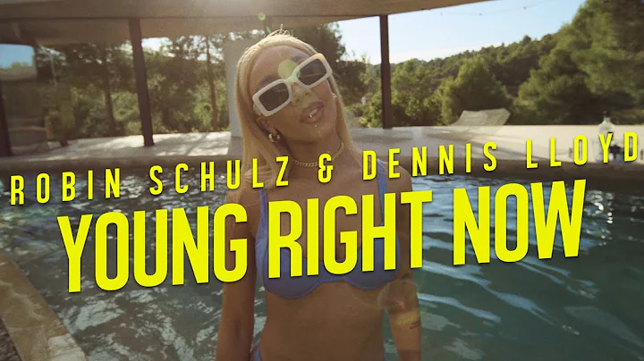 Robin Schulz & Dennis Lloyd - Young Right Now (Off...