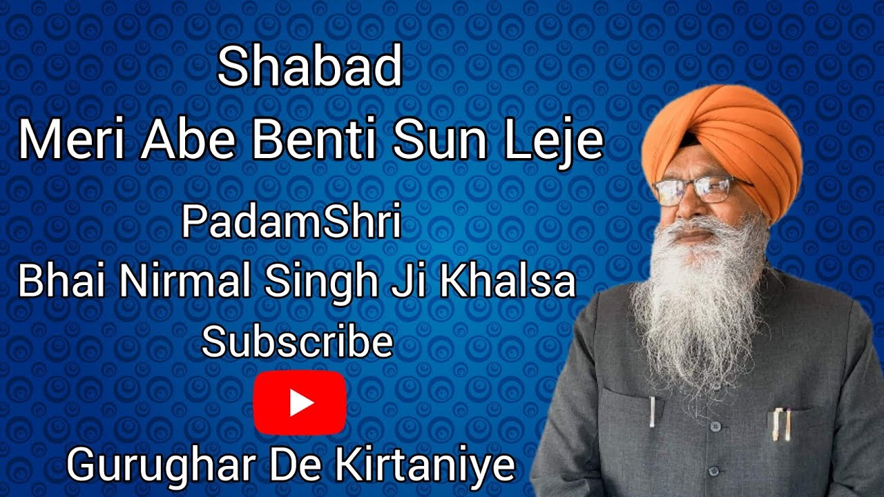 Shabad   Meri Abe Benti Sun Leje PadamShri Bhai Nirmal Singh Ji Khalsa