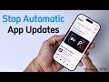 How to turn off automatic app updates on iPhone