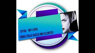 Dyva - My Love (RMX Mr CLonto)