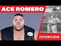 Ace Romero Interview