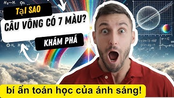 Tại sao cầu vồng có 7 màu? Khám phá bí ẩn toán học của ánh sáng!