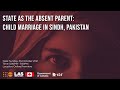 State as the Absent Parent: Child Marriage in Sindh, Pakistan