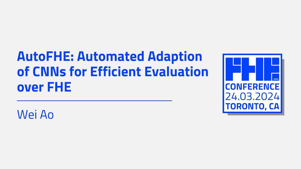 AutoFHE: Automated Adaption of CNNs for Efficient Evaluation over FHE w/ Wei Ao