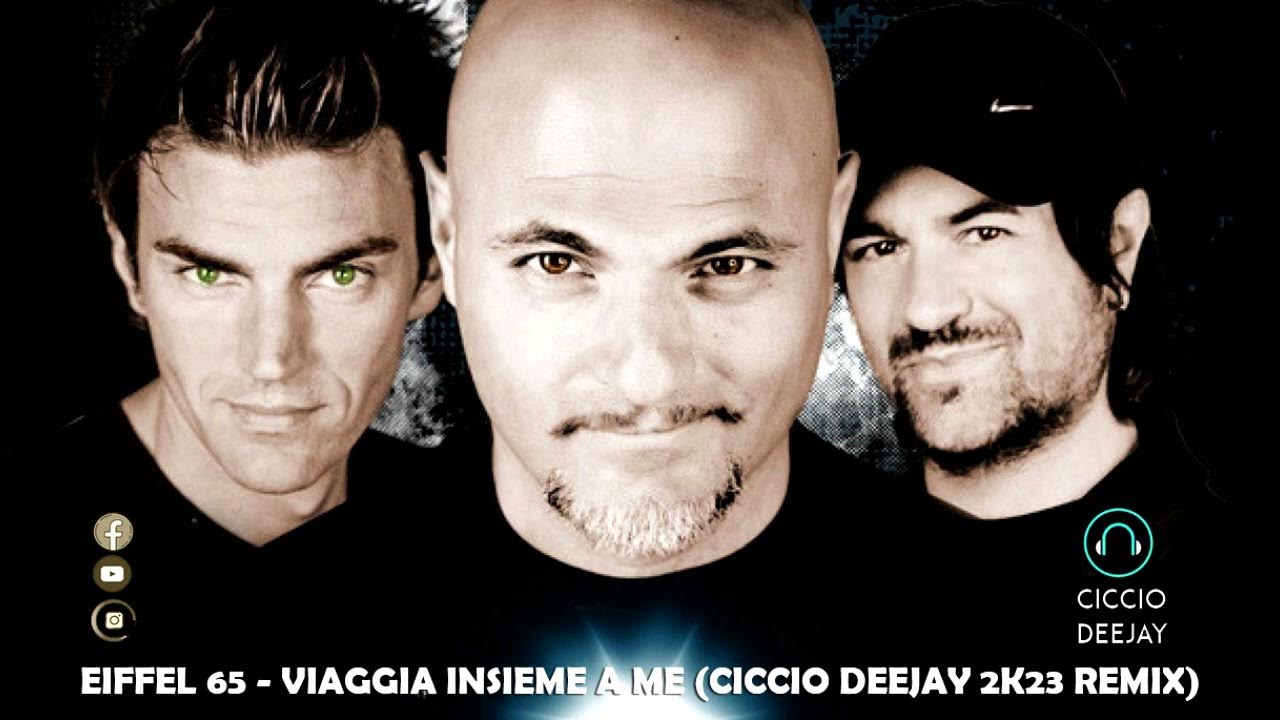 Eiffel 65 Feat.Fiusy Viaggia Insieme A Me (Ciccio Deejay 2k23 Remix) YouTube