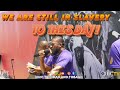 WE ARE STILL IN SLAVERY TO THIS DAY!