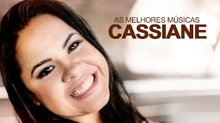 Cassiane - AS MELHORES (músicas mais tocadas) [[ATUALIZADA]] (NOVA)