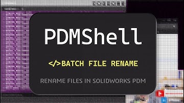 Mass rename files with PDMShell - SOLIDWORKS PDM