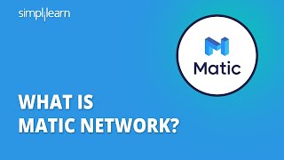 What Is Matic Network? | Matic Network Explained For Beginners | Blockchain | Simplilearn