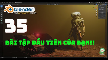 [Tự học Blender 2025] Bài 35: Bài tập đầu tiên của bạn và cách ghi chép hiệu quả khi học?