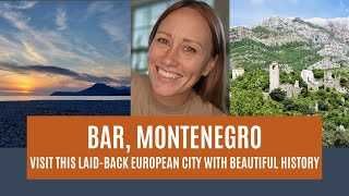 Bar, Montenegro - Visit This Laid-Back European City with Beautiful History