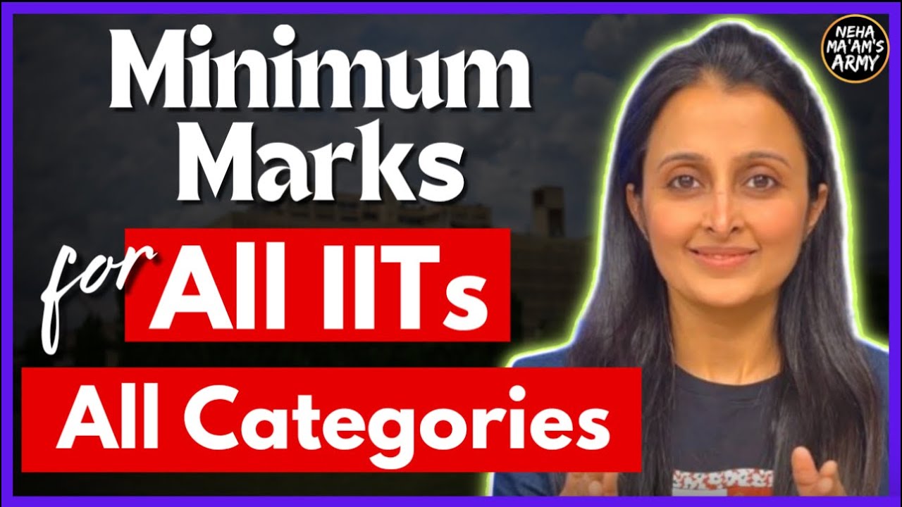 Expected iitjee 2023 cut offs to enter all iits all categories neha