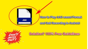 How to Play AAC Sound Format and Call Recording In Android|| What is AAC format|| k knowledge