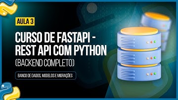 Curso de FastAPI - Rest API com Python - Aula 03: Banco de Dados, Modelos e Migrações
