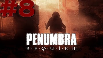 Penumbra: Requiem - Part 8 - Steam