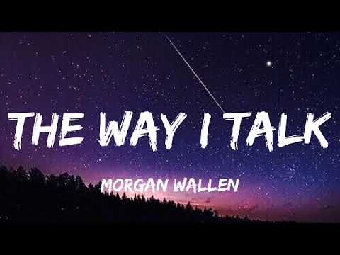 Morgan Wallen - The Way I Talk (Lyrics)