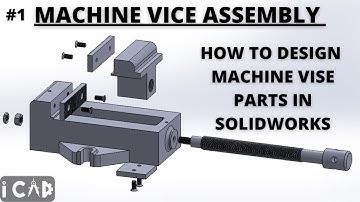 SOLIDWORKS ASSEMBLY TUTORIAL: How to design Machine Vice parts in Solidworks?