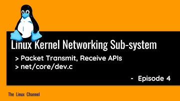 Linux Kernel Networking Sub-system - episode4 net/core/dev.c - Packet Transmit, Receive APIs