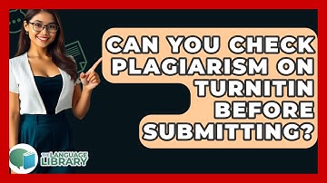 Can You Check Plagiarism On Turnitin Before Submitting? - The Language Library