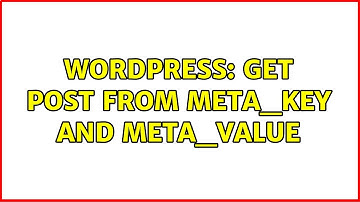 Wordpress: Get post from meta_key and meta_value (2 Solutions!!)