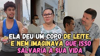 Ela deu um copo de Leite, e nem imaginava que isso Salvaria a sua Vida