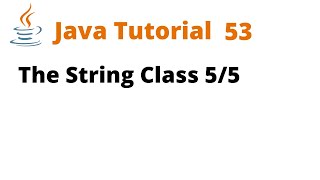 Java Tutorial 53 - The String Class 5/5 (Remastered)