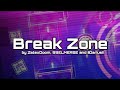 Break zone by zatexdoom 99elmerse and iidariusii  geometry dash