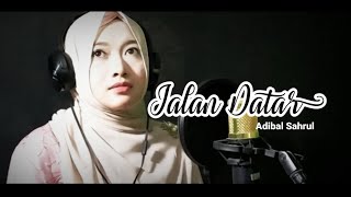Jalan Datar||Adibal Syahrul||Vitri herdiansyah