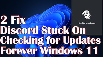 Discord Stuck On Checking for Updates Forever Windows 11 - 2 Fix