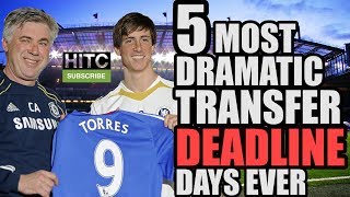 5 Most Dramatic TRANSFER DEADLINE Days Ever