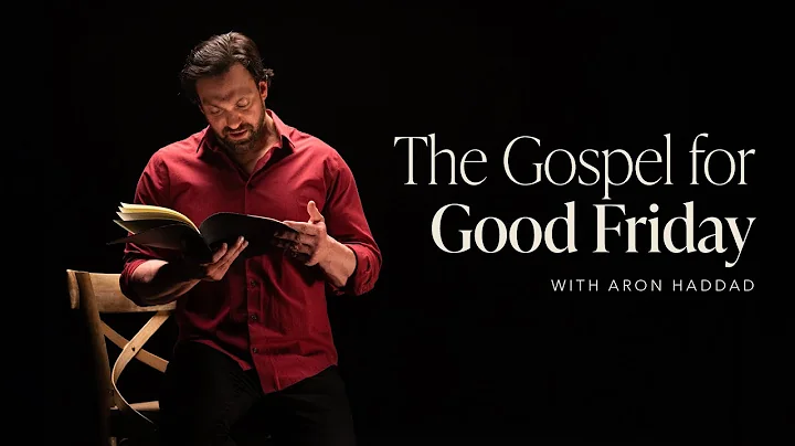 The Gospel for Good Friday with Aron Haddad