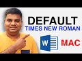 How to make Times New Roman Default on Word - ( MAC )