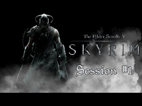 The Elder Scrolls V: Skyrim - Session #1