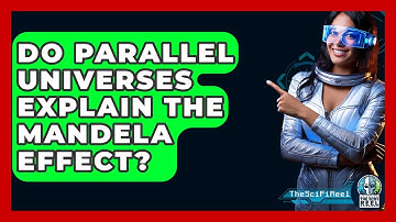 Do Parallel Universes Explain The Mandela Effect? - The SciFi Reel