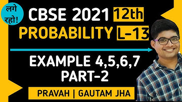 Example 4,5,6,7 | Probability | Class 12 Maths NCERT (Part-2) 2021 | Pravah