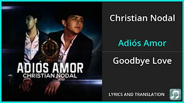 Christian Nodal - Adiós Amor Lyrics English Translation - Spanish and English Dual Lyrics