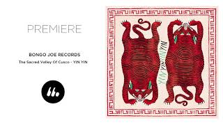 Yīn Yīn - The Sacred Valley Of Cusco Bongo Joe Records Le Mellotron Premiere