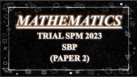 Trial SPM Mathematics | SBP 2023 | Paper 2