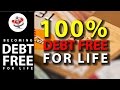 100 Percent Debt Free for Life (NEWLY UPDATED) AMAZING VIDEO!!!