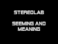 Stereolab -    The Seeming and the Meaning