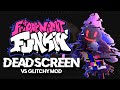 DEADSCREEN - Friday Night Funkin&#39; (VS Glitchy MOD OST)