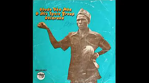 Obodo Uka Mba & His Igele Group Obiaruku - Over Bulum Kaje ©1979