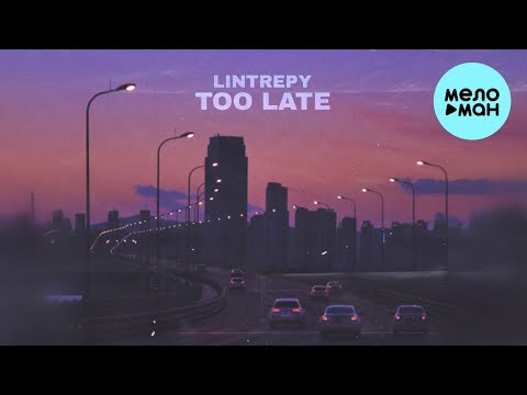 Lintrepy - Too Late