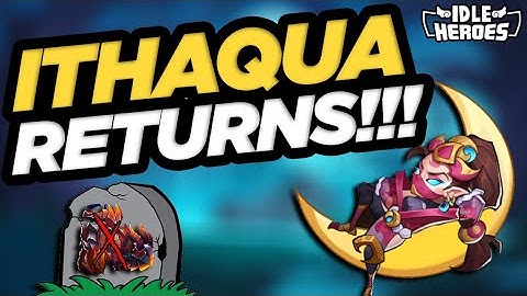 Idle Heroes - ITHAQUA RETURNS!!!