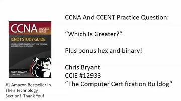 CCNA And CCENT Practice Exam: "Which Is Greater?"